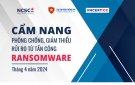 Bộ Thông tin và Truyền thông ra mắt Cẩm nang phòng chống, giảm thiểu rủi ro từ tấn công ransomware (phần mền tống tiền)